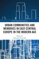 Urban Communities and Memories in East-Central Europe in the Modern Age