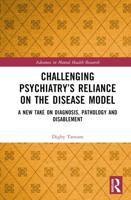 Challenging Psychiatry's Reliance on the Disease Model