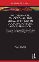 Philosophical, Educational and Moral Openings in Doctoral Pursuits and Supervision