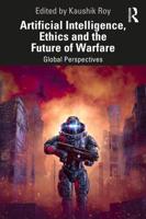 Artificial Intelligence, Ethics and the Future of Warfare