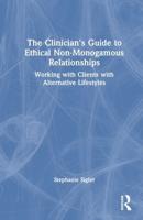 The Clinician's Guide to Ethical Non-Monogamous Relationships