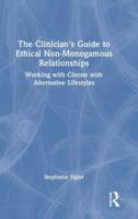 The Clinician's Guide to Ethical Non-Monogamous Relationships
