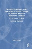 Working Creatively With Obstacles to Client Change in Rational Emotive Behaviour Therapy