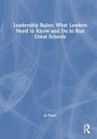 Leadership Rules: What Leaders Need to Know and Do to Run Great Schools