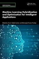 Machine Learning Hybridization and Optimization for Intelligent Applications