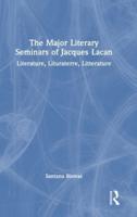 The Major Literary Seminars of Jacques Lacan
