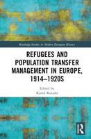 Refugees and Population Transfer Management in Europe, 1914-1920S