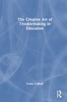 The Creative Art of Troublemaking in Education