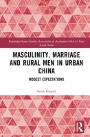 Masculinity, Marriage and Rural Men in Urban China