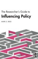 The Researcher's Guide to Influencing Policy