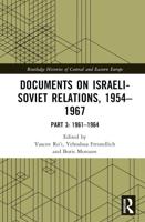 Documents on Israeli-Soviet Relations, 1954-1967