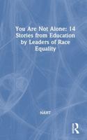You Are Not Alone: 14 Stories from Education by Leaders for Race Equality