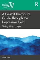 A Gestalt Therapist's Guide Through the Depressive Field