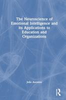 The Neuroscience of Emotional Intelligence and Its Applications to Education and Organizations