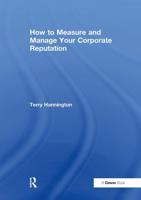How to Measure and Manage Your Corporate Reputation