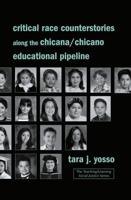 Critical Race Counterstories Along the Chicana/Chicano Educational Pipeline