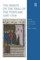 The Debate on the Trial of the Templars (1307-1314)