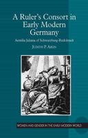 A Ruler's Consort in Early Modern Germany