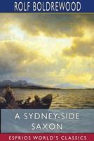 A Sydney-Side Saxon (Esprios Classics)