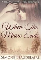 When The Music Ends: Premium Hardcover Edition
