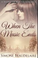 When The Music Ends: Premium Hardcover Edition