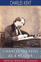 Charles Dickens as a Reader (Esprios Classics)