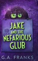 Jake And The Nefarious Glub: Large Print Hardcover Edition