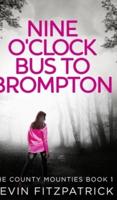 Nine O'clock Bus To Brompton (The County Mounties Book 1)