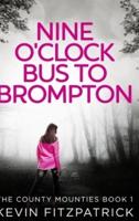Nine O'clock Bus To Brompton: Large Print Hardcover Edition