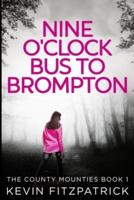 Nine O'clock Bus To Brompton: Large Print Edition