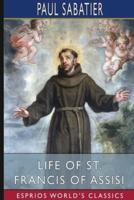 Life of St. Francis of Assisi (Esprios Classics)