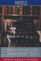 The Modern Scottish Minstrel; or, The Songs of Scotland of the Past Half Century - Volume V (Esprios Classics)