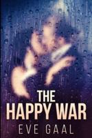 The Happy War: Large Print Edition