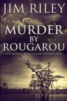 Murder by Rougarou: Large Print Edition