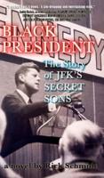 BLACK PRESIDENT--The Story of JFK's Secret Sons