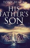 His Father's Son: Large Print Hardcover Edition