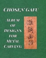 "Album of Designs for Metal Carving (Chōsen Gafu)"