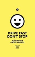 Drive Fast Don't Stop - Book 2: Lambo, Ferrari and Porsche: Lambo, Ferrari & Porsche