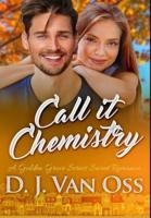 Call It Chemistry: Premium Hardcover Edition