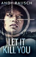 Let It Kill You: Large Print Hardcover Edition