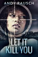 Let It Kill You: Large Print Edition
