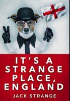 It's A Strange Place, England: Premium Hardcover Edition