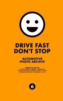 Drive Fast Don't Stop - Book 6: Three Car Museums: Three Car Museums