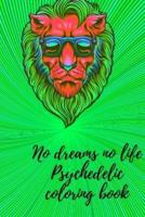 No dreams no life Psychedelic coloring book