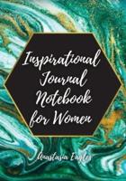 Inspirational Journal Notebook for Women : Inspirational Quote Notebook to write in for Women &amp; Girls with Daily Motivation and Exercises for Growth