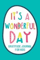 It's a Wonderful Day Gratitude Journal for Kids