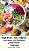 Buah Dan Tanaman Herbal Yang Berkhasiat Untuk Menghilangkan Stress Depresi Edisi Bilingual Hardcover Version