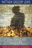 The Castle Spectre (Esprios Classics)