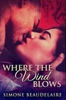 Where the Wind Blows: Premium Hardcover Edition