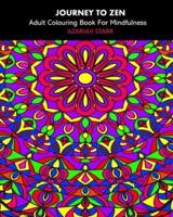 Journey To Zen: Adult Colouring Book For Mindfulness